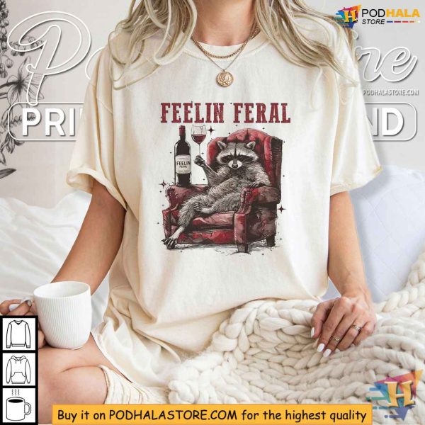 Feelin Feral Shirt, Funny Raccoon T-Shirt for Wine Lovers
