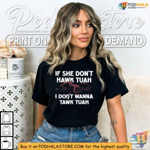 Funny Eagle Hawk Tuah Shirt, If She Dont Hawk Tuah I Dont Wanna Tawk Tuah