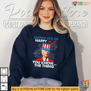 Funny Joe Biden Merry 4th Of You Know The Thing 4th Of July Shirt 2