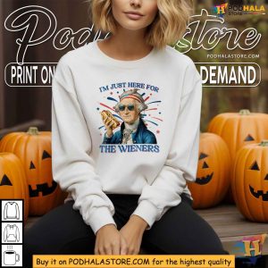 George Washington Funny Hot Dog Just Here For The Wieners 4th Of July Shirt 4