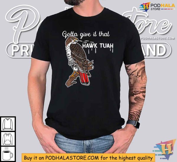 Gotta Give It That Hawk Tuah Shirt, Humorous Bird Pun Tshirt