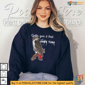 Gotta Give It That Hawk Tuah Shirt Humorous Bird Pun Tshirt 2