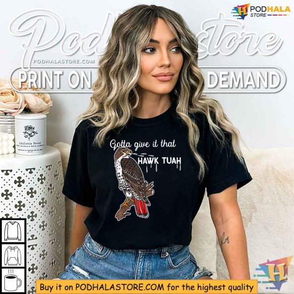 Gotta Give It That Hawk Tuah Shirt, Humorous Bird Pun Tshirt