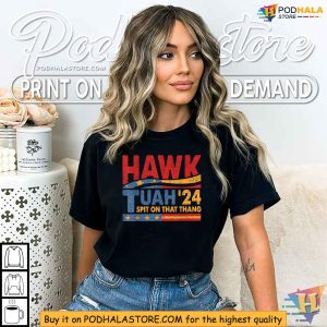 HAWK TUAH 2024 Spit On That Thang Shirt Political Humor Apparel 3