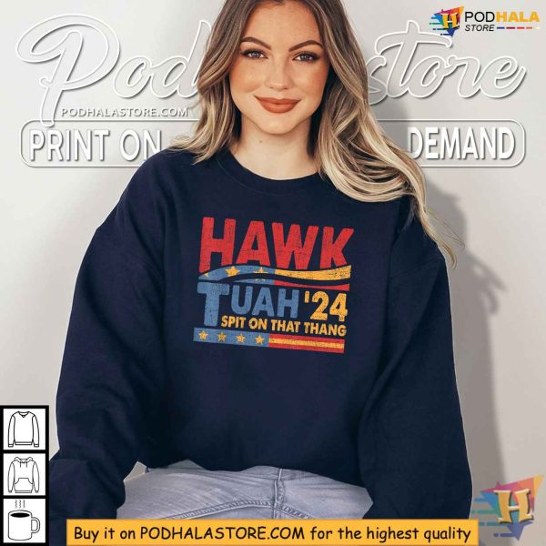 HAWK TUAH 2024 Spit On That Thang Shirt, Political Humor Apparel