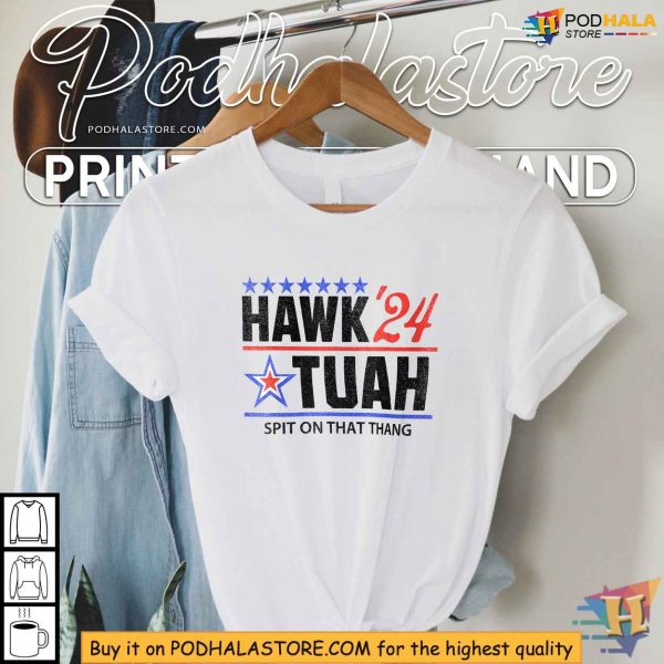 Hawk ’24 Tuah Shirt, Spit on That Thang Funny Political Statement Tee