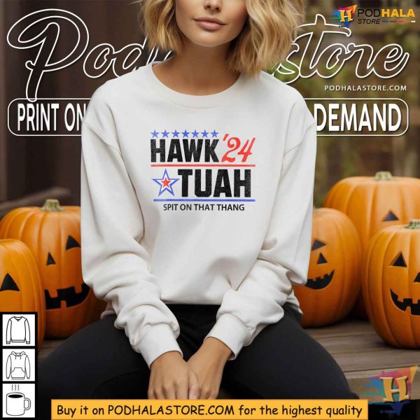 Hawk ’24 Tuah Shirt, Spit on That Thang Funny Political Statement Tee