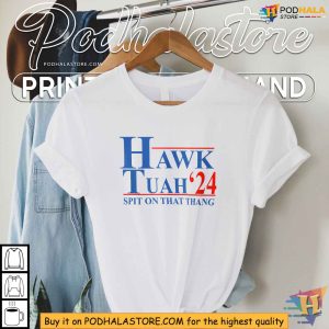 Hawk Tuah '24 Shirt, Spit On That Thang Hilarious Political Campaign
