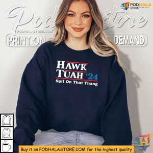 Hawk Tuah 24 Spit On That Thang Shirt Political Humor Apparel 4