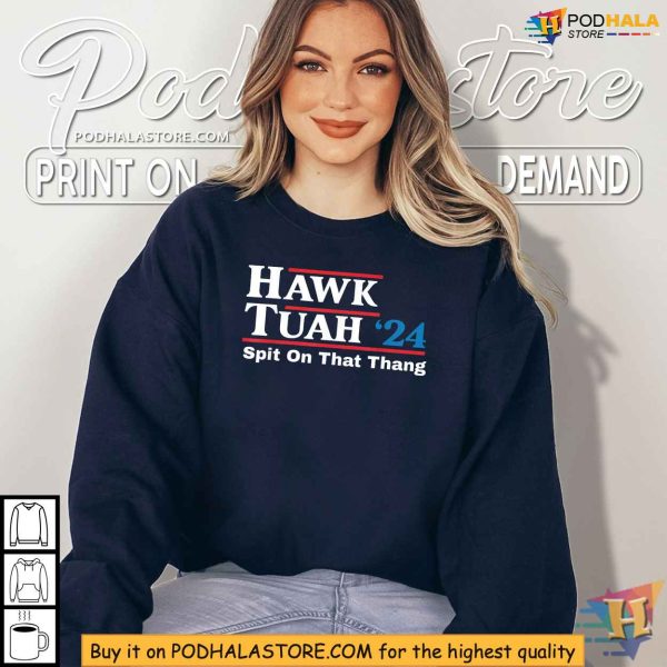 Hawk Tuah ’24 Spit On That Thang Shirt, Political Humor Apparel