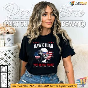 Hawk Tuah George Washington Shirt Spit on That Thang Patriotic Tee 2