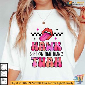 Humorous Hawk Tuah 24 Shirt Spit on That Thang Viral Apparel 3
