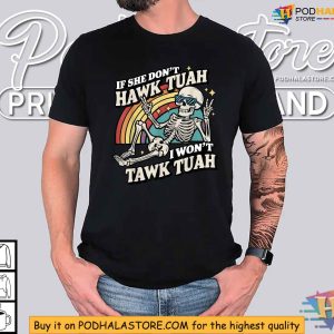 If She Dont Hawk Tuah I Wont Tawk Tuah Shirt Trendy Fun Skeleton Graphic 2
