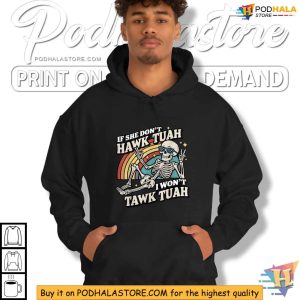 If She Dont Hawk Tuah I Wont Tawk Tuah Shirt Trendy Fun Skeleton Graphic 4