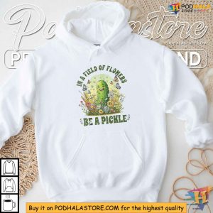 In A Field Of Flowers Be A Pickle Shirt Embrace Your Uniqueness in a Field of Flowers 4