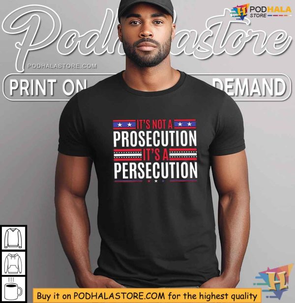 Its Not a Prosecution Its a Persecution Shirt, Stand Against Injustice