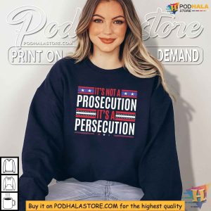 Its Not a Prosecution It's a Persecution Shirt Stand Against Injustice 3