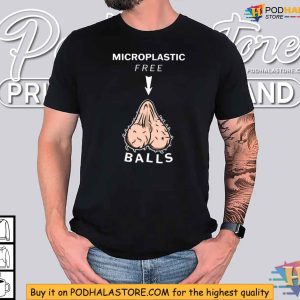 Microplastic Free Balls Shirt, Eco-Friendly Humor Apparel