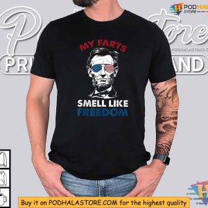 My Farts Smell Like Freedom Abraham Lincoln 4th Of July Shirt 3
