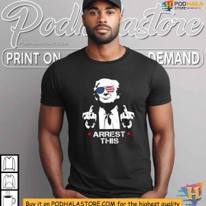 Political Satire Arrest This Trump Shirt Controversial Statement Tee 2