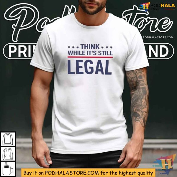 Rhianna Think While Its Still Legal Shirt, Free Speech Statement