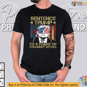 Sentence Trump To 4 Years Of Community Service American Flag Shirt 3