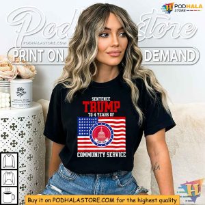 Sentence Trump To 4 Years Of Community Service Shirt 3