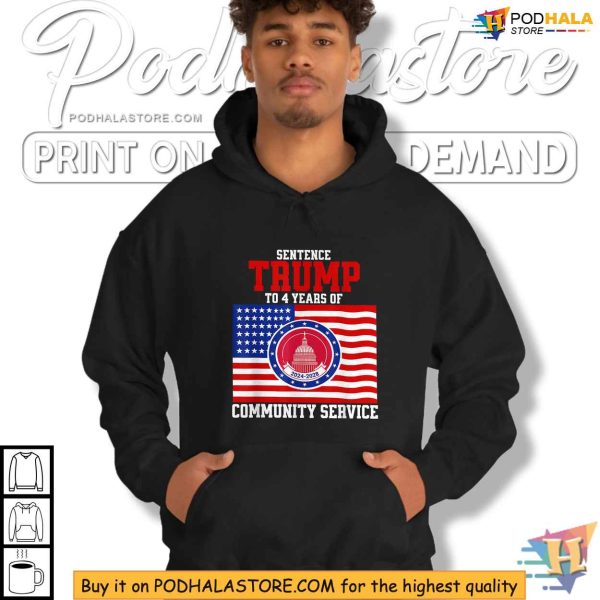 Sentence Trump To 4 Years Of Community Service Shirt