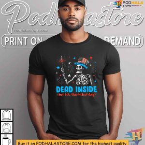 Skeleton Independence Day Dead Inside But It The 4th Of July Shirt