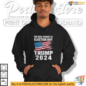 The Real Verdict Is Election Day Trump 2024 Shirt
