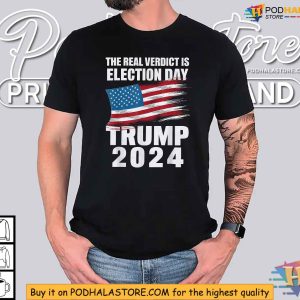 The Real Verdict Is Election Day Trump 2024 Shirt 2