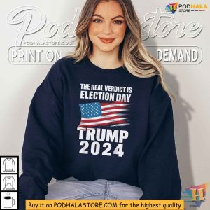 The Real Verdict Is Election Day Trump 2024 Shirt 3