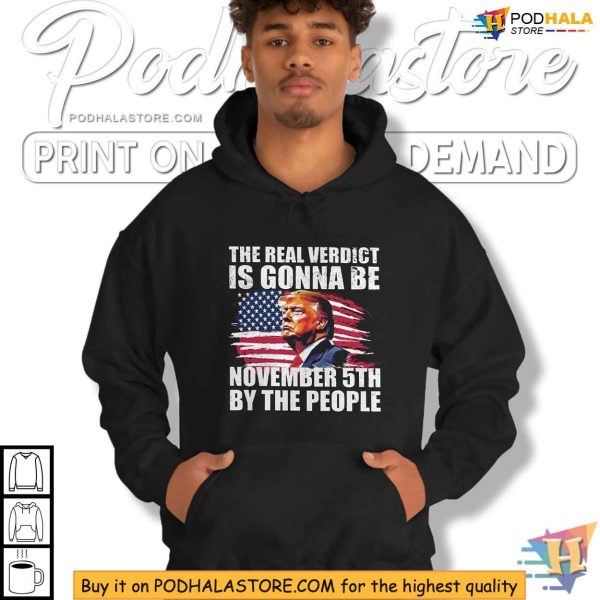 The Real Verdict is Gonna Be November 5th by The People Election Trump Shirt