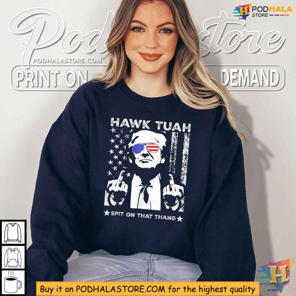 Trump Parody Hawk Tuah Spit on That Thang Shirt, Trump with American Flag Sunglasses