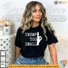 Trump Too Small Shirt, Funny Political Satire T-shirt for Bold Statements