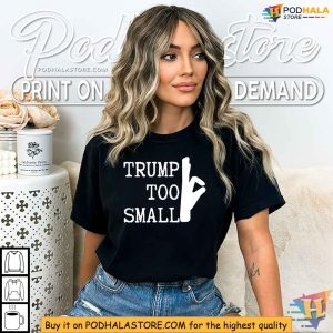 Trump Too Small Shirt, Funny Political Satire T-shirt for Bold Statements