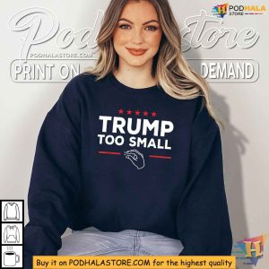 Trump Too Small Shirt - Political Satire and Humor Apparel