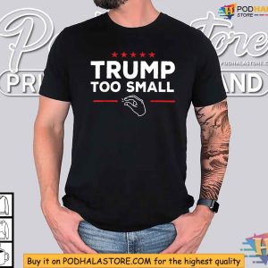 Trump Too Small Shirt Political Satire and Humor Apparel 2