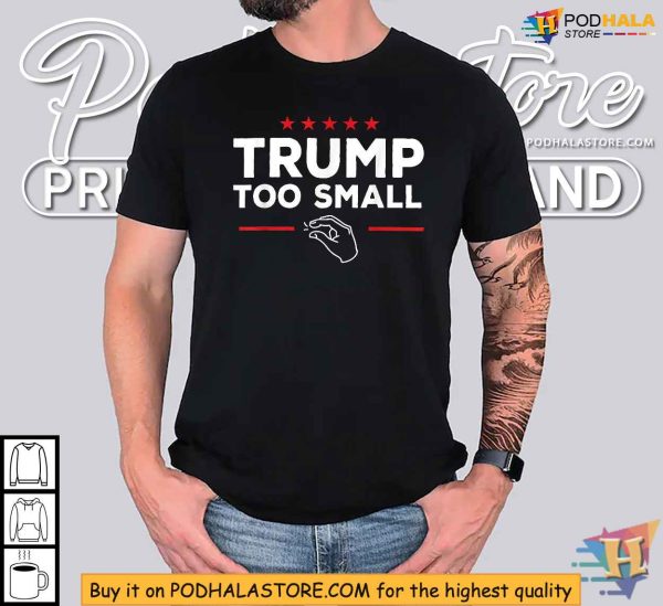 Trump Too Small Shirt – Political Satire and Humor Apparel