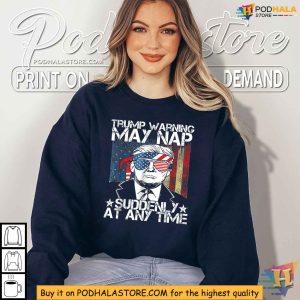Trump Warning May Nap Shirt - Funny Political Satire Apparel