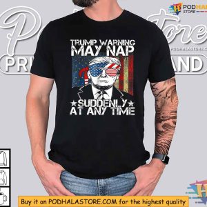 Trump Warning May Nap Shirt Funny Political Satire Apparel 2