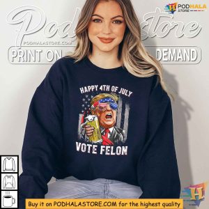 Vote Felon Trump 2024 Happy Funny Convicted 4th Of July Shirt 3
