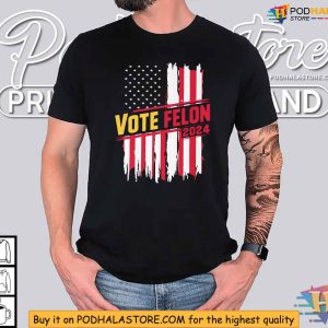 Vote For Felon 2024 Trump fans Election Shirt 2
