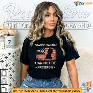 Anti Trump 2024 Shirt Orange Man Bad Political Satire Clothing 3