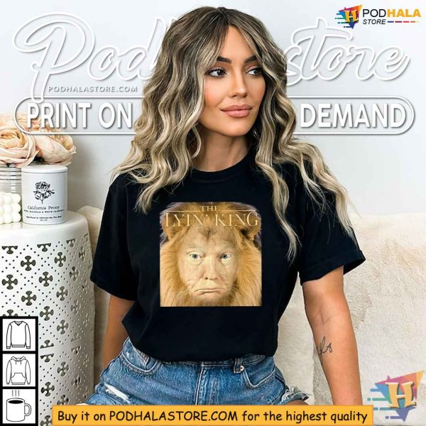 Anti-Trump Political Humor The Lyin’ King Election 2024 Shirt
