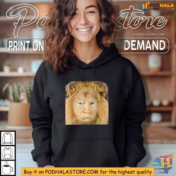 Anti-Trump Political Humor The Lyin’ King Election 2024 Shirt