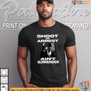 Bold Trump 2024 Rally Shirt Shoot or Arrest Aint Surrender Design 4