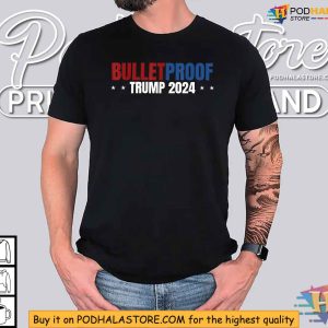 Bulletproof Trump 2024 Shirt Political Statement Against Violence 2