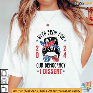 Democracy Dissent 2024 Shirt Fear For Our Future Messy Bun Design 2