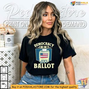 Democracy Is On The Ballot Shirt Voting Rights and Election Apparel 2